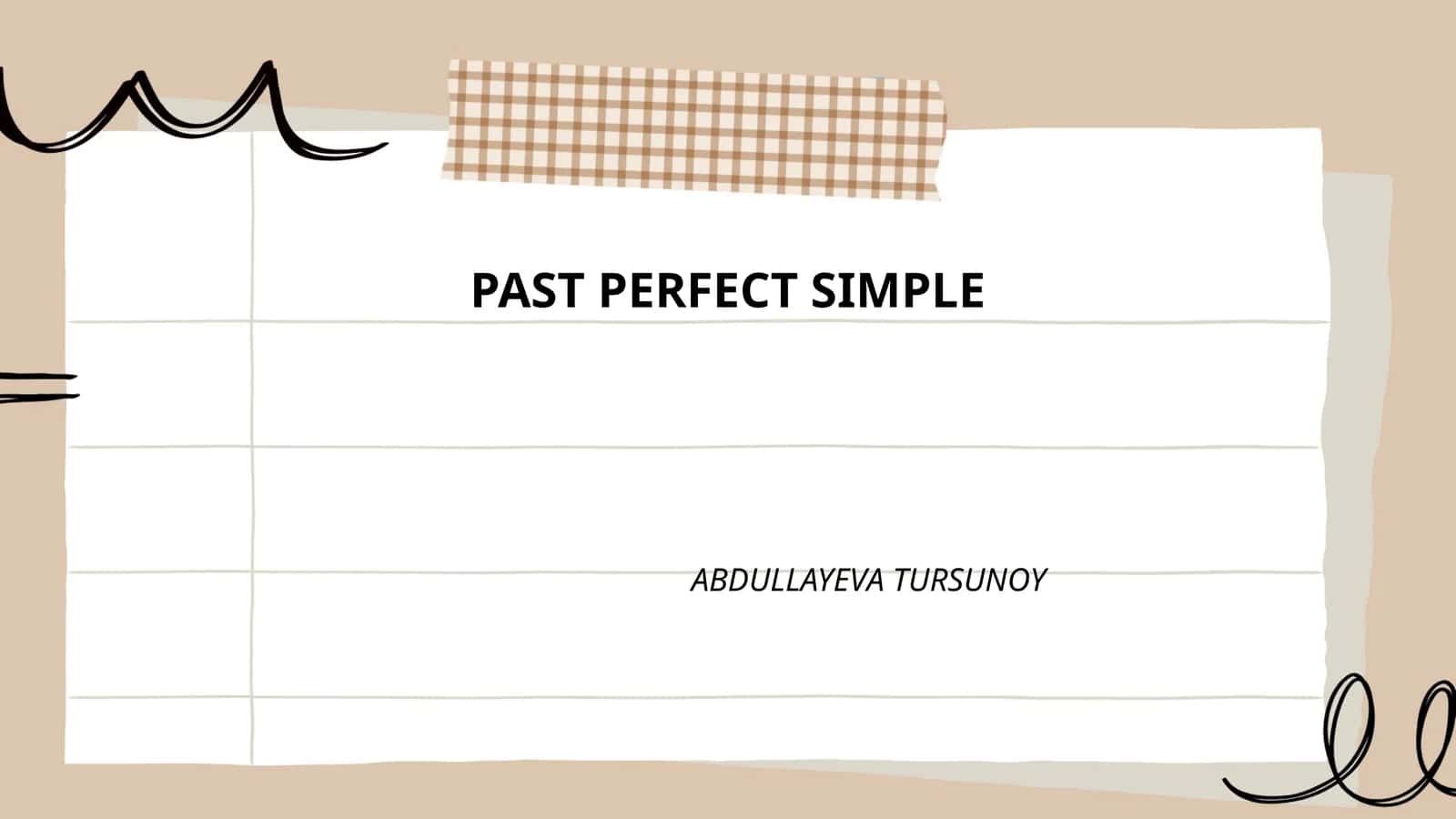 PAST PERFECT SIMPLE
