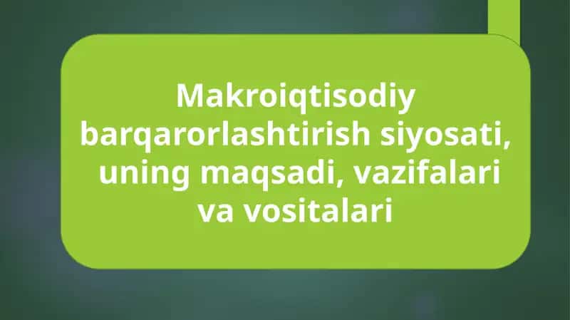 Makroiqtisodiy barqarorlashtirish siyosati, uning maqsadi, vazifalari va vositalari