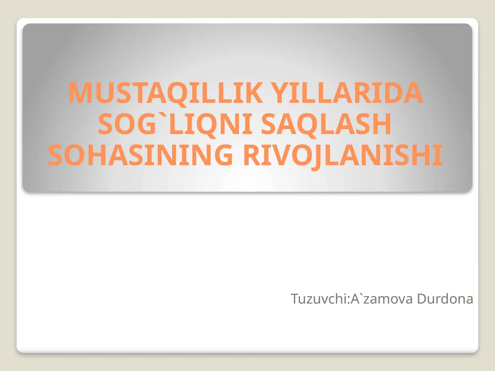 MUSTAQILLIK YILLARIDA SOG`LIQNI SAQLASH SOHASINING RIVOJLANISHI