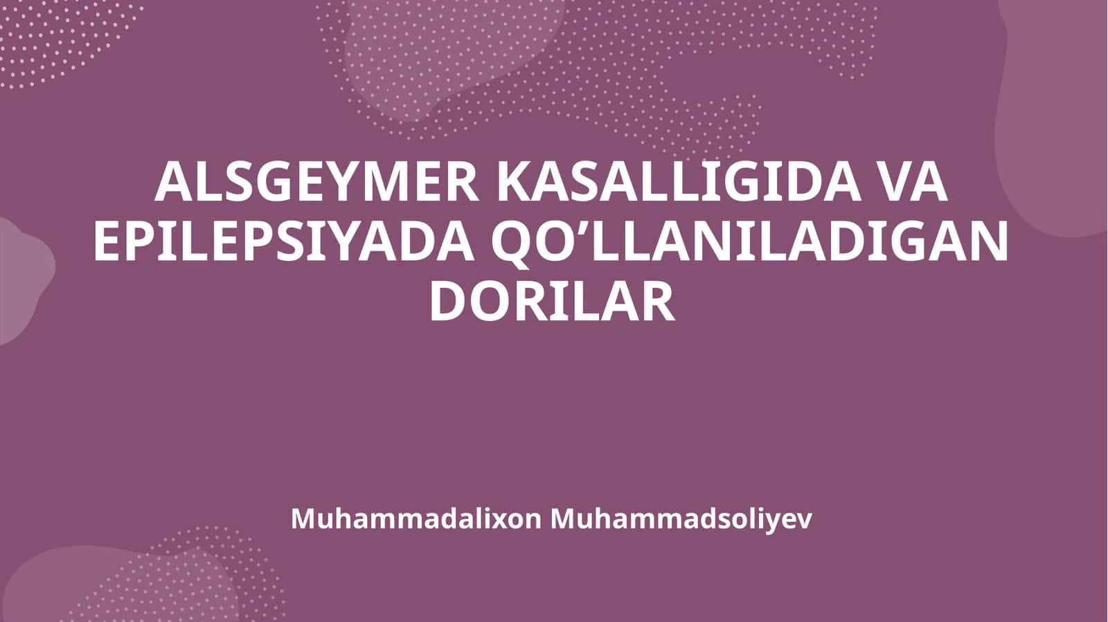 ALSGEYMER KASALLIGIDA VA EPILEPSIYADA QO’LLANILADIGAN DORILAR