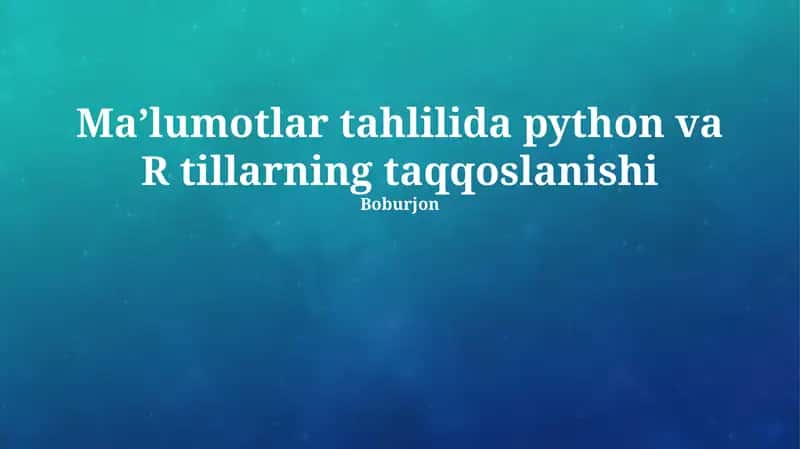 Maʼlumotlar tahlilida python va R tillarning taqqoslanishi