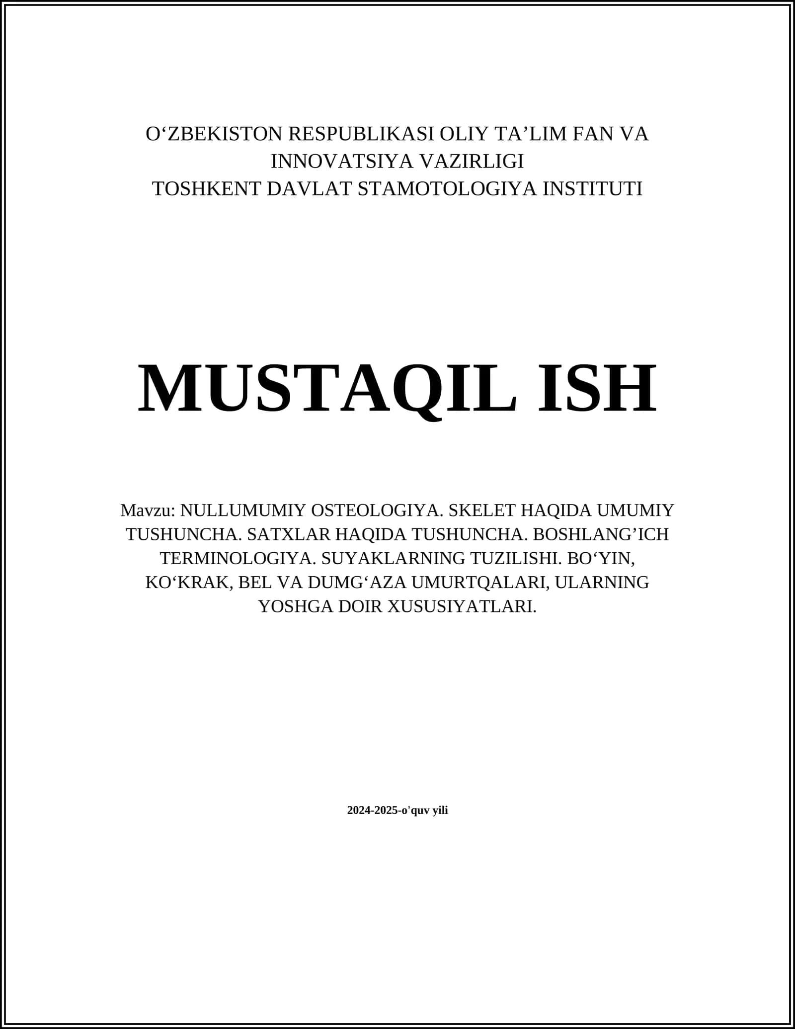 NULLUMUMIY OSTEOLOGIYA. SKELET HAQIDA UMUMIY TUSHUNCHA. SATXLAR HAQIDA TUSHUNCHA. BOSHLANG’ICH TERMINOLOGIYA. SUYAKLARNING TUZILISHI. BO‘YIN, KO‘KRAK, BEL VA DUMG‘AZA UMURTQALARI, ULARNING YOSHGA DOIR XUSUSIYATLARI