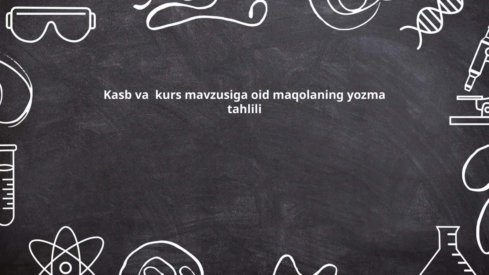 Kasb va kurs mavzusiga oid maqolaning yozma tahlili