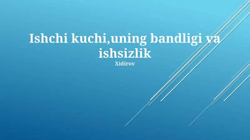 Ishchi kuchi,uning bandligi va ishsizlik