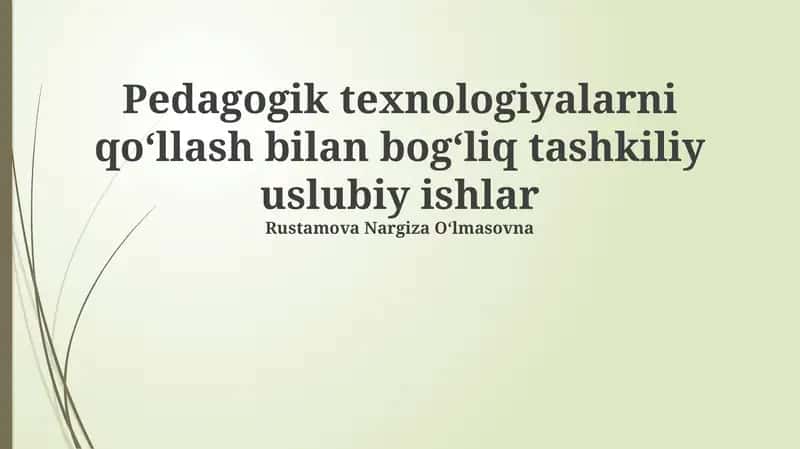 Pedagogik texnologiyalarni qoʻllash bilan bogʻliq tashkiliy uslubiy ishlar