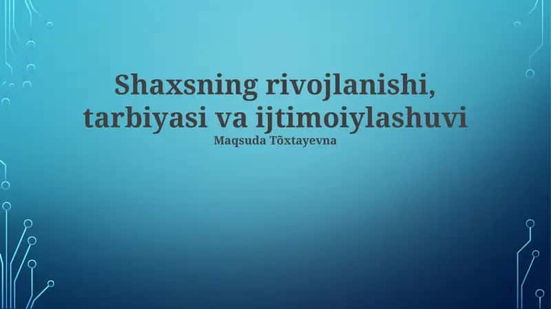 Shaxsning rivojlanishi, tarbiyasi va ijtimoiylashuvi