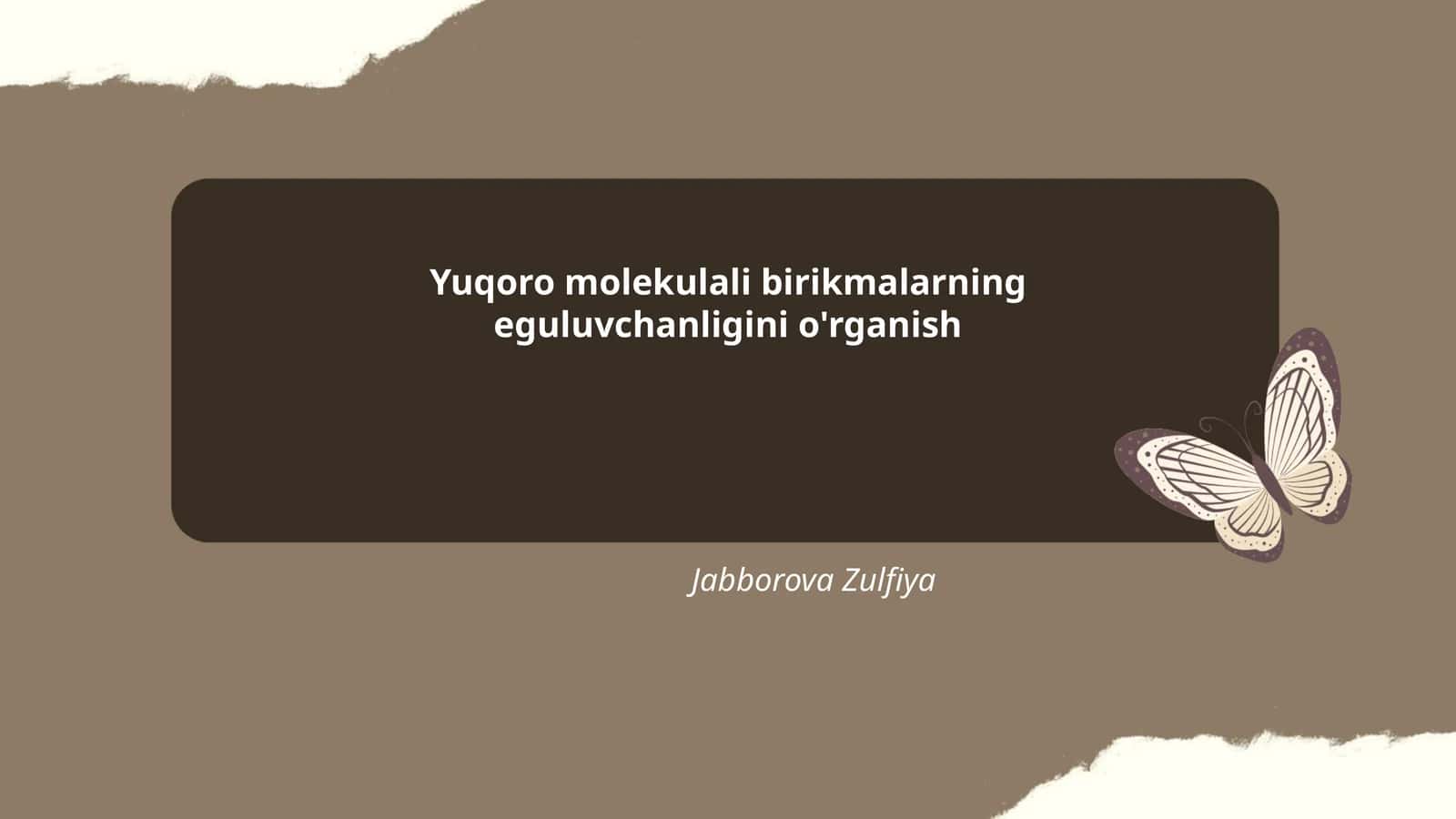 Yuqori molekulali birikmalarning eguluvchanligini o'rganish