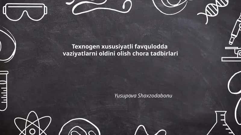 Texnogen xususiyatli favquloddavaziyatlarni oldini olish chora tadbirlari