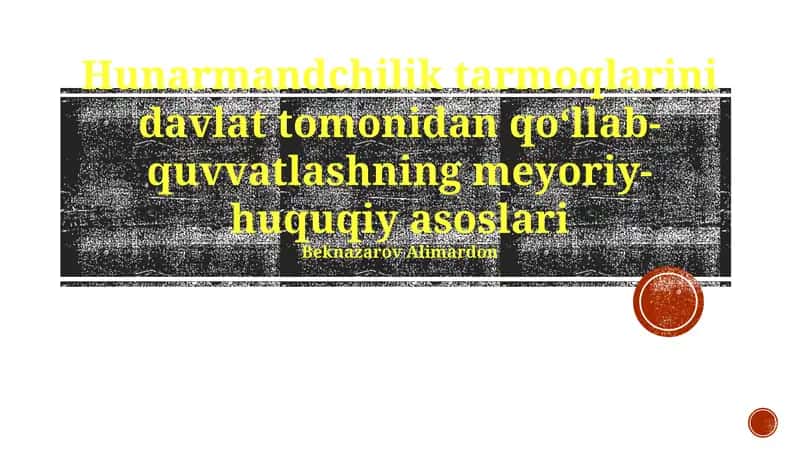 Hunarmandchilikni Davlat Tomonidan Qo'llab-Quvvatlashning Huquqiy Asoslari