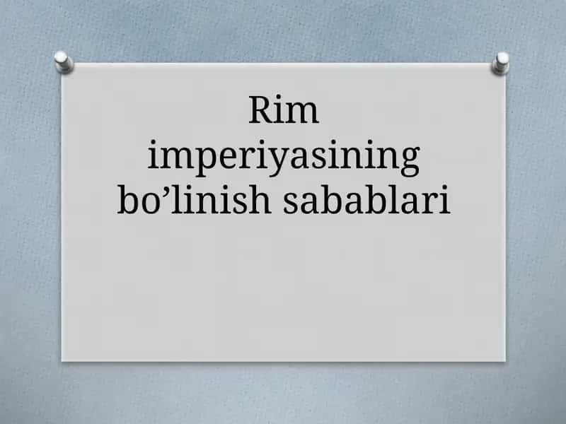 Rim imperiyasining bo’linish sabablari