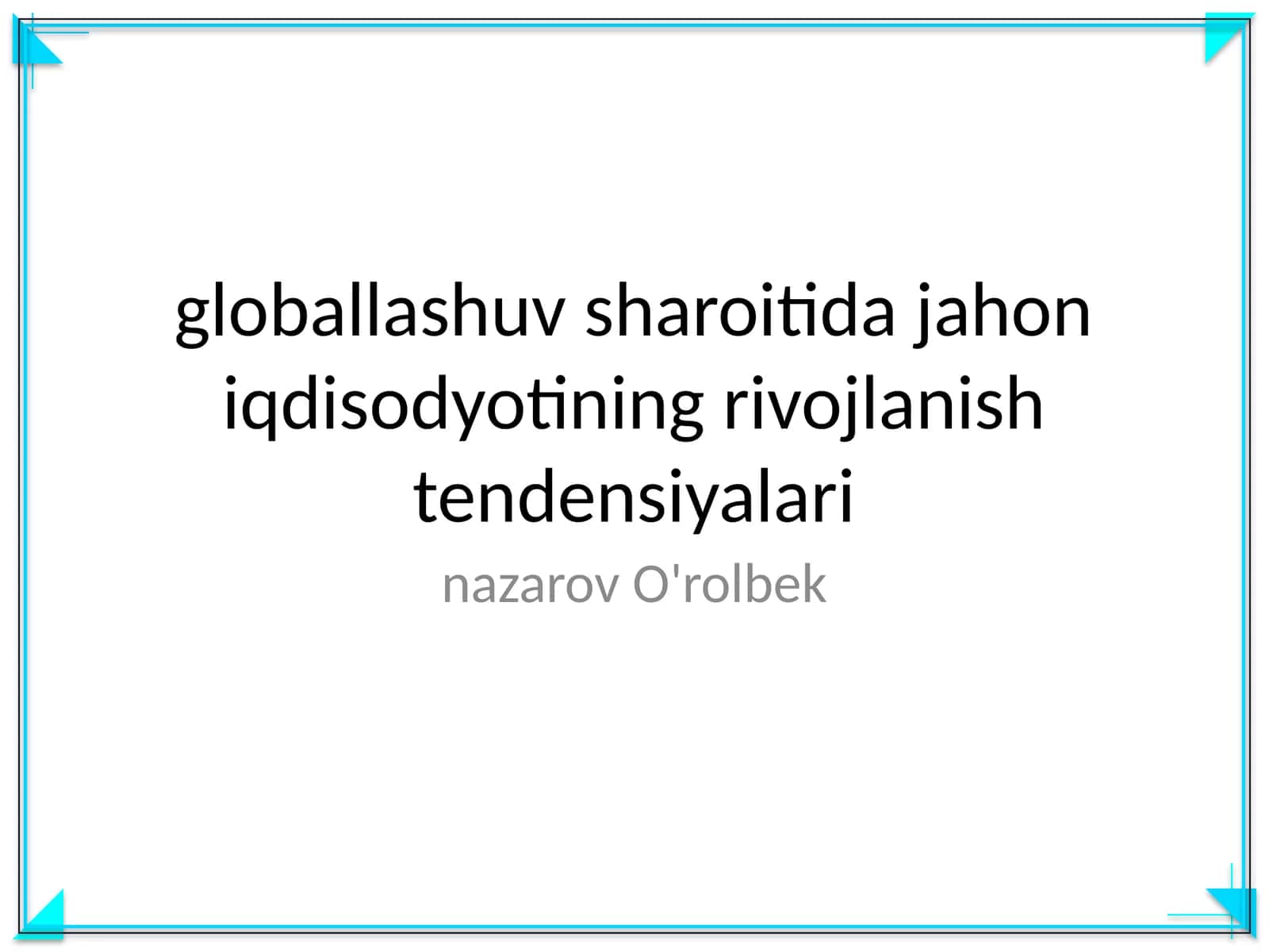 globallashuv sharoitida jahon iqdisodyotining rivojlanish tendensiyalari