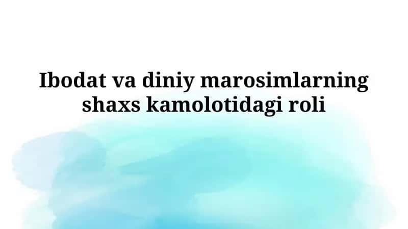 Ibodat va diniy marosimlarning shaxskamolotidagiroli