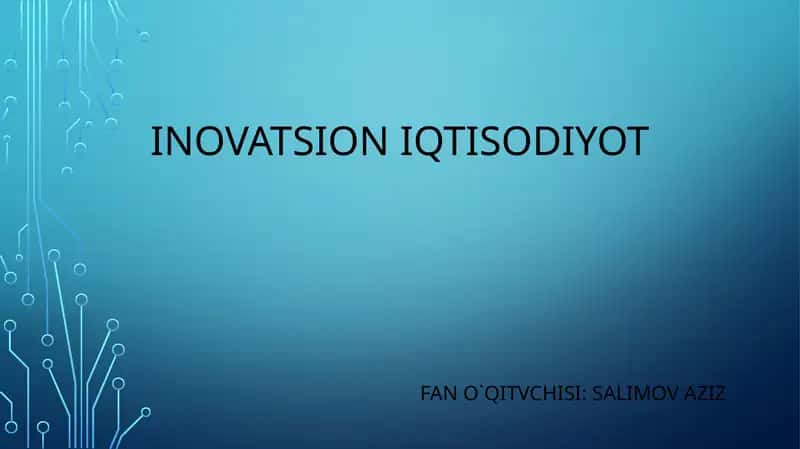 INNOVATSION IQTISODIYOTNING UMUMIY ASOSLARI