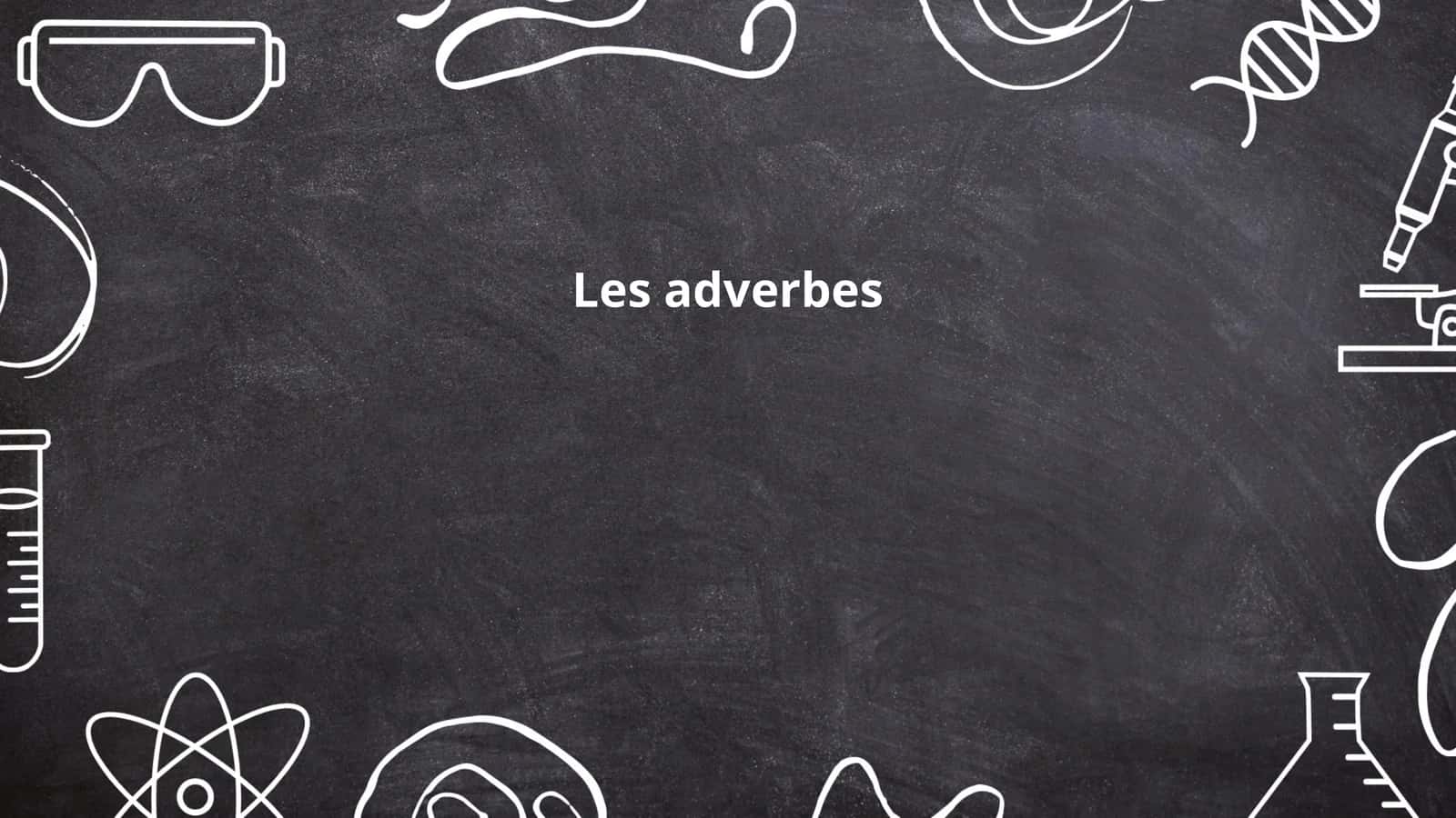 Les Adverbes