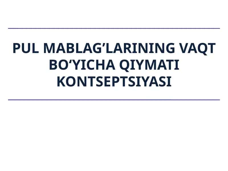 Pul mablag’larining vaqt bo‘yicha qiymati kontseptsiyasi