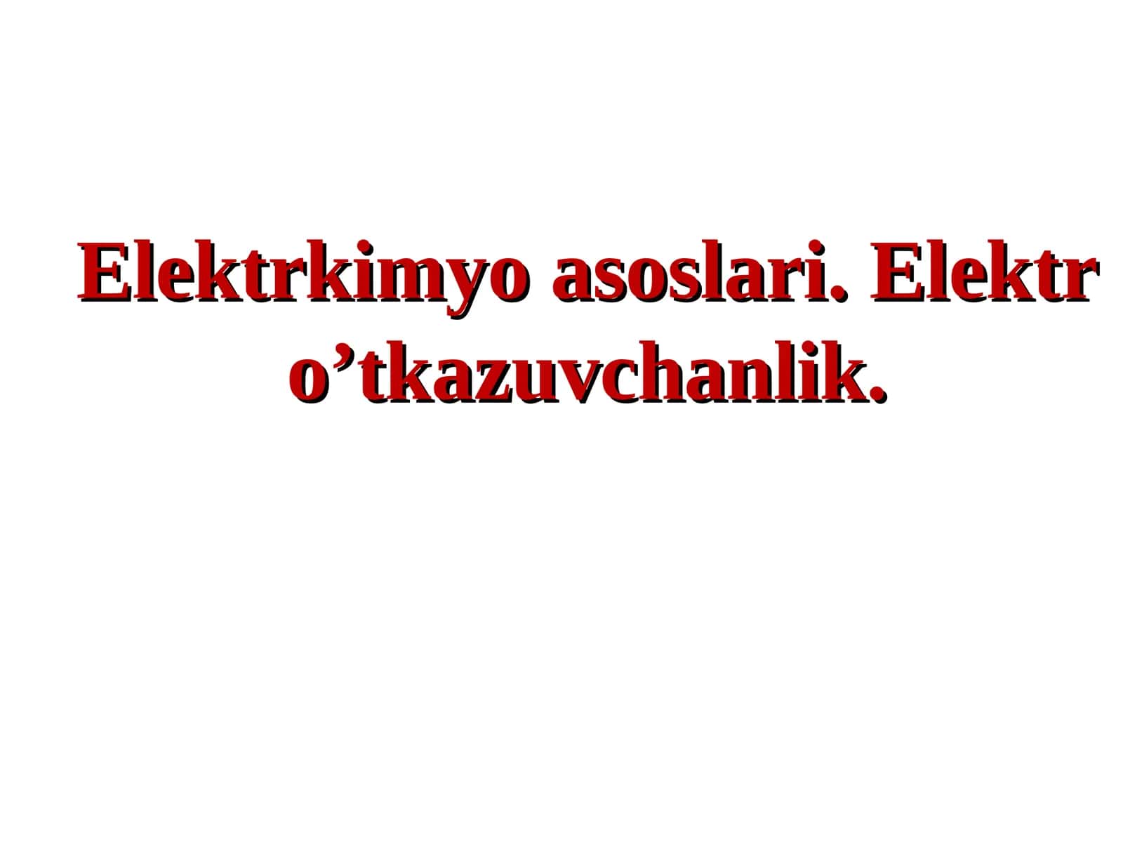 Elektrkimyo asoslari. Elektr o’tkazuvchanlik