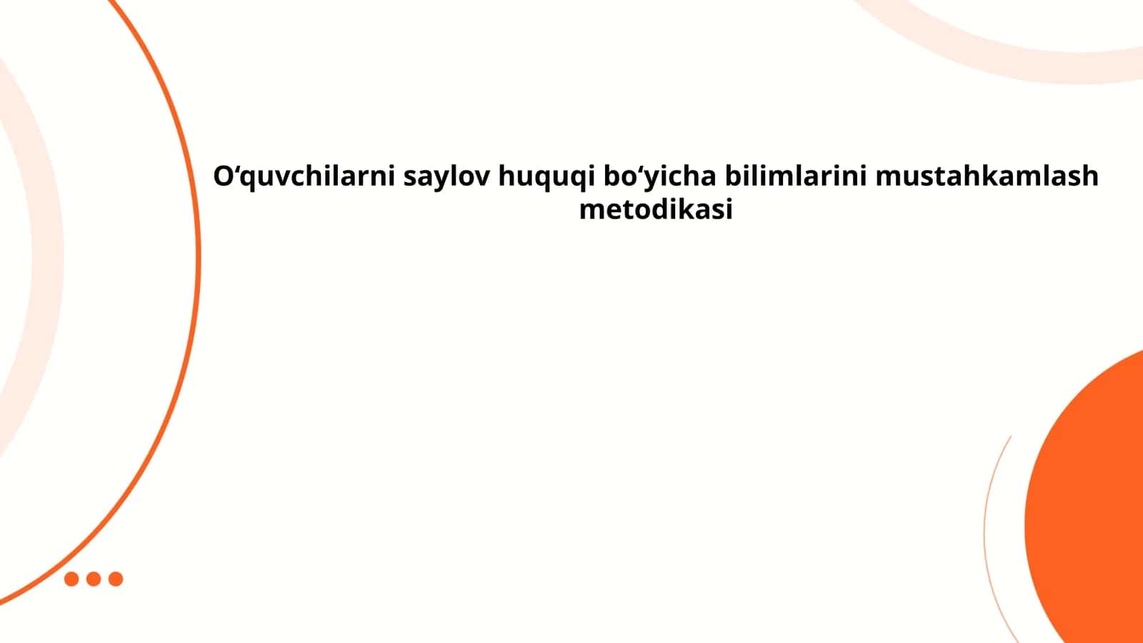 O‘quvchilarni saylov huquqi bo‘yicha bilimlarini mustahkamlash metodikasi