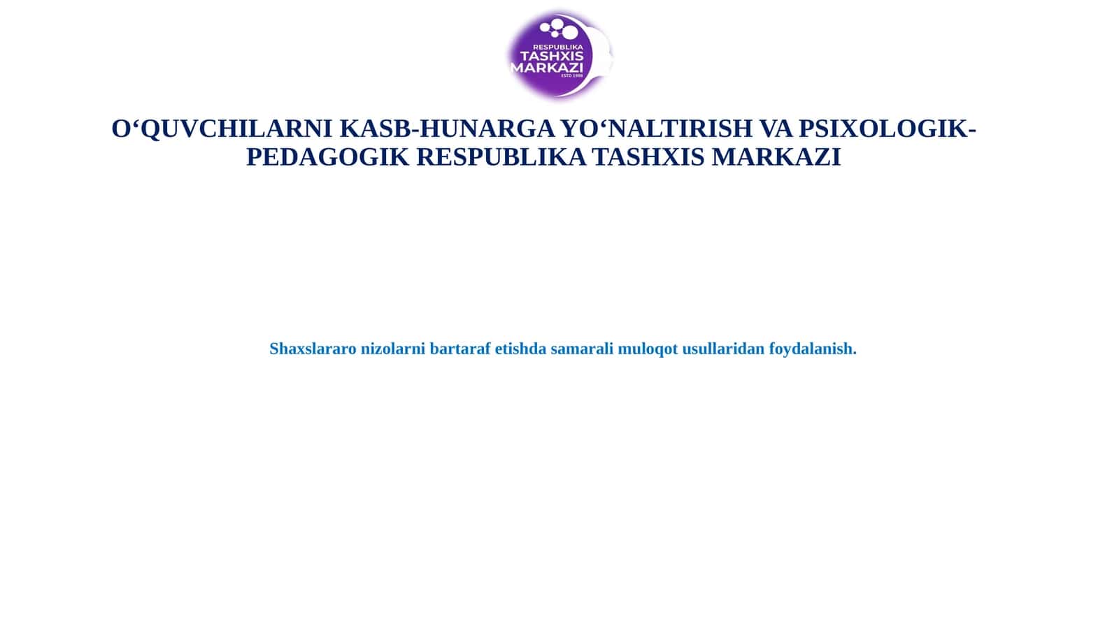 O‘QUVCHILARNI KASB-HUNARGA YO‘NALTIRISH VA PSIXOLOGIK-PEDAGOGIK RESPUBLIKA TASHXIS MARKAZI