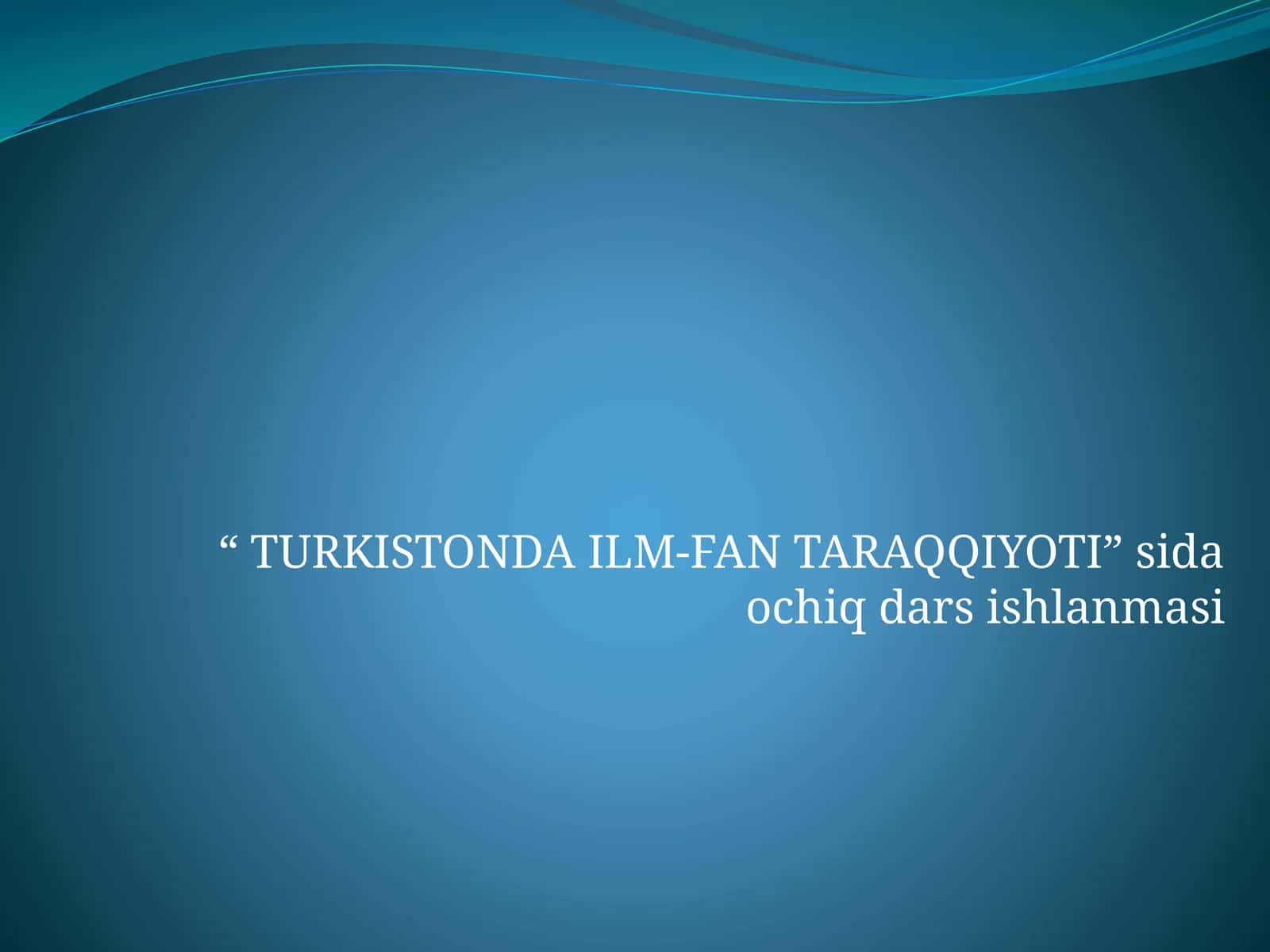 TURKISTONDA ILM-FAN TARAQQIYOTI