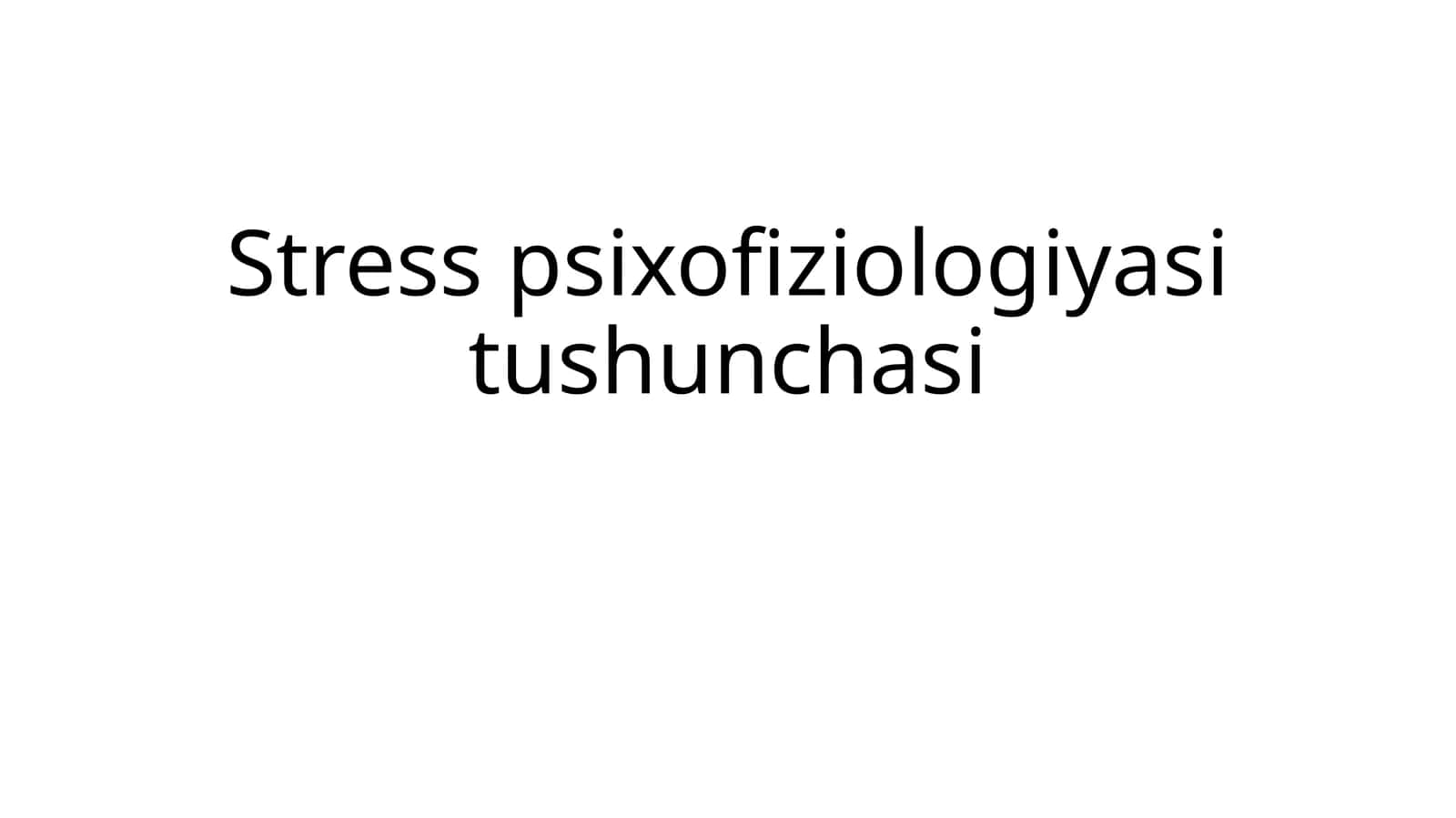 Stress psixofiziologiyasi tushunchasi