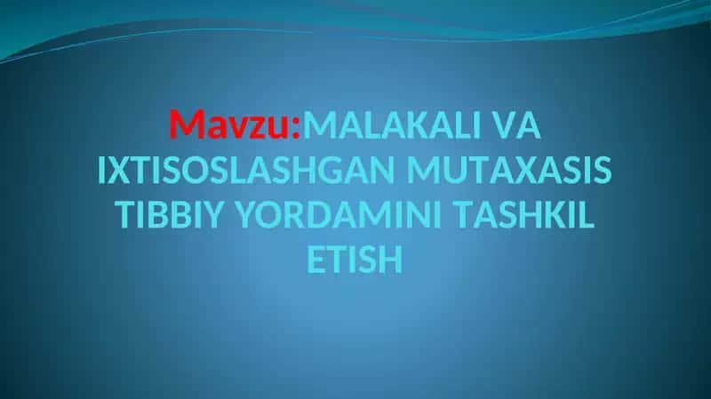 MАLАKАLI VА IXTISOSLASHGAN MUTАХАSIS TIBBIY YORDАMINI TАSHKILETISH