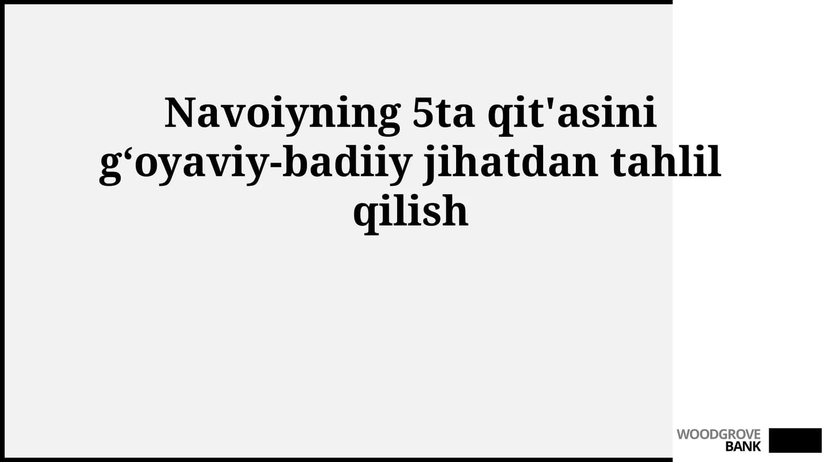 Navoiyning 5ta qit'asini gʻoyaviy-badiiy jihatdan tahlil qilish