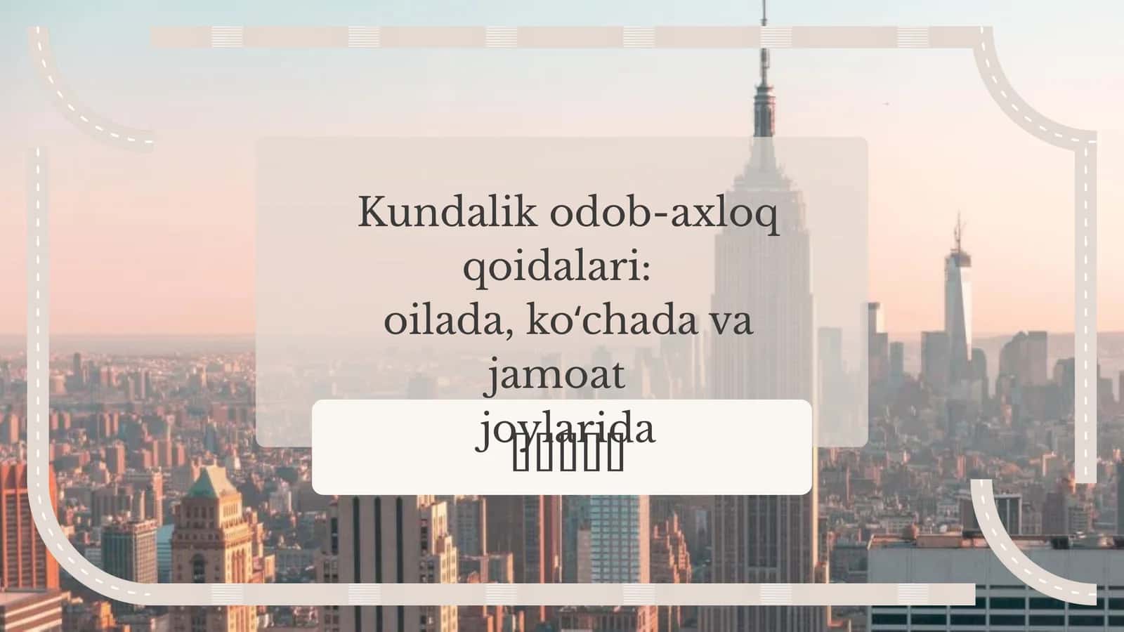 Kundalik odob-axloq qoidalari: oilada, ko‘chada va jamoat joylarida