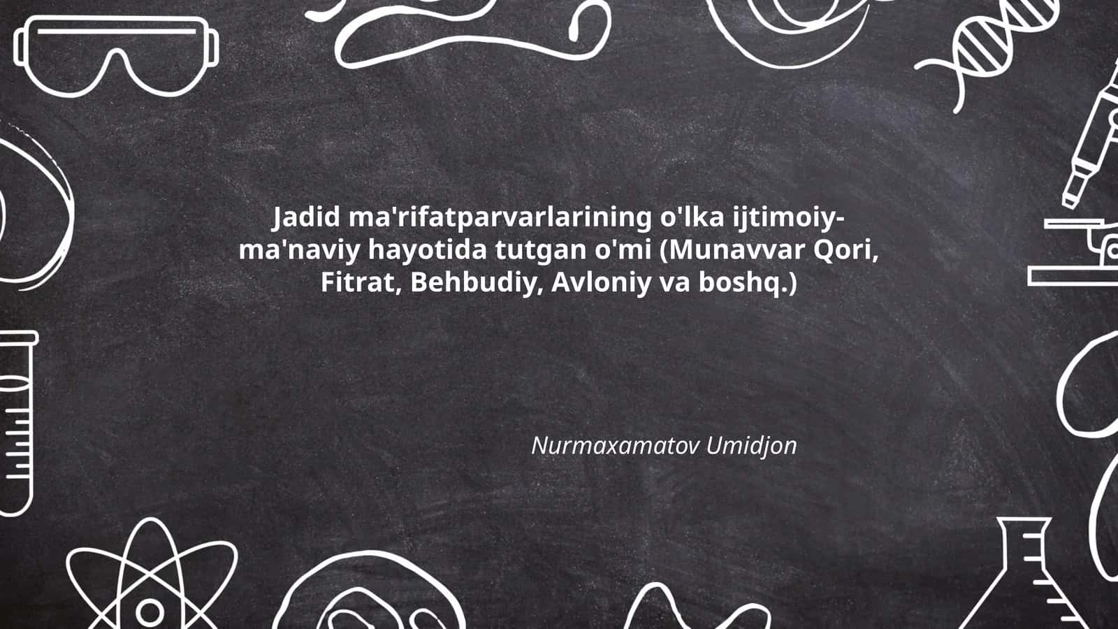 Jadid ma'rifatparvarlarining o'lka ijtimoiy- ma'naviy hayotida tutgan o'mi (Munavvar Qori, Fitrat, Behbudiy, Avloniy va boshq.)