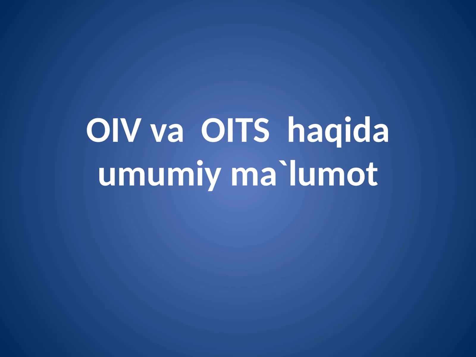 OIV va OITS haqida umumiy ma`lumot taqdimot