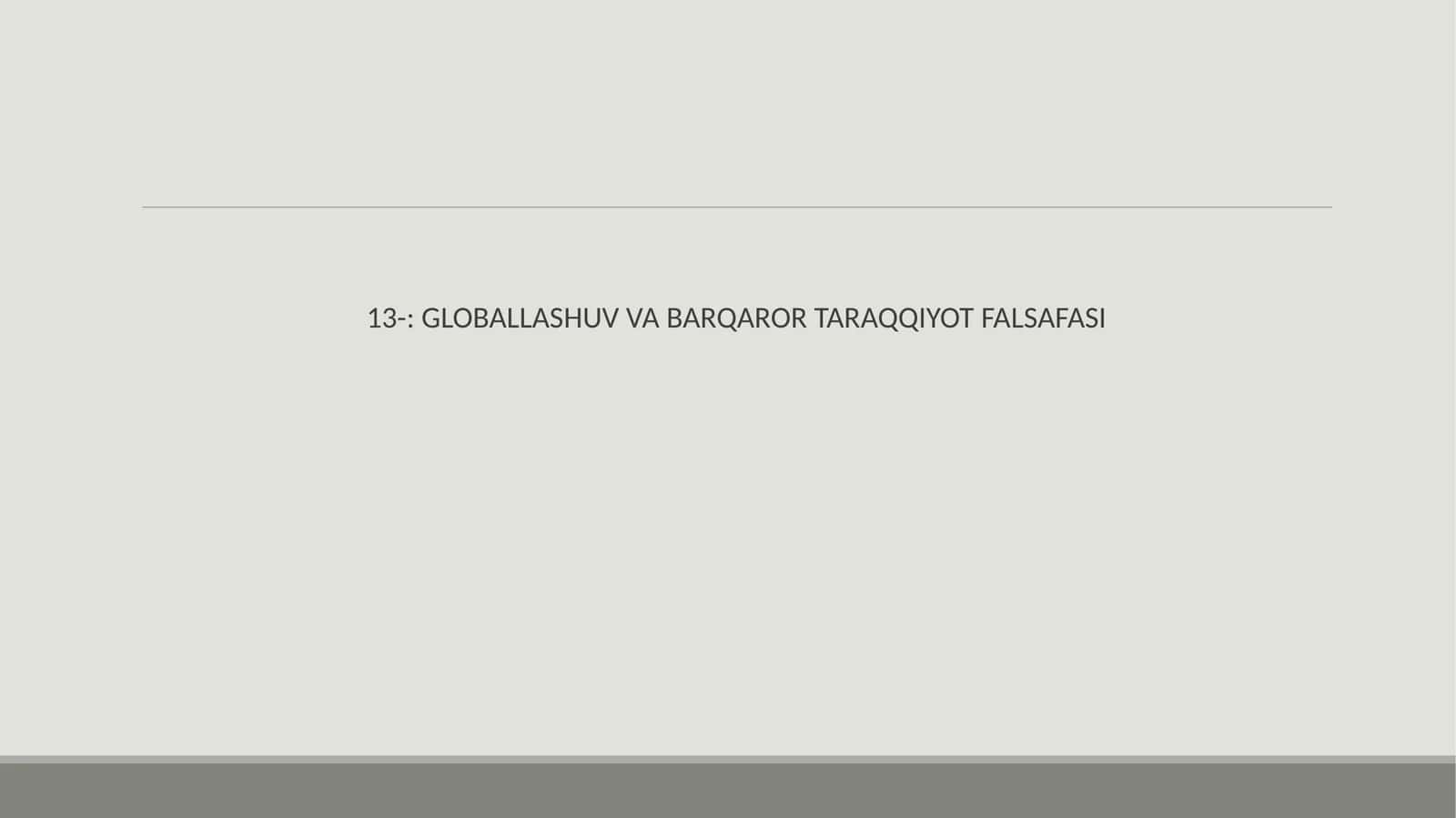 GLOBALLASHUV VA BARQAROR TARAQQIYOT FALSAFASI