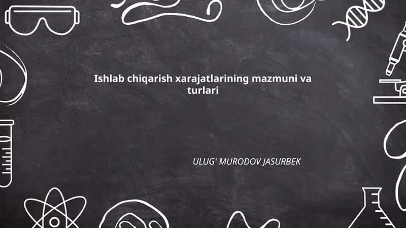 Ishlab chiqarish xarajatlarining mazmuni va turlari