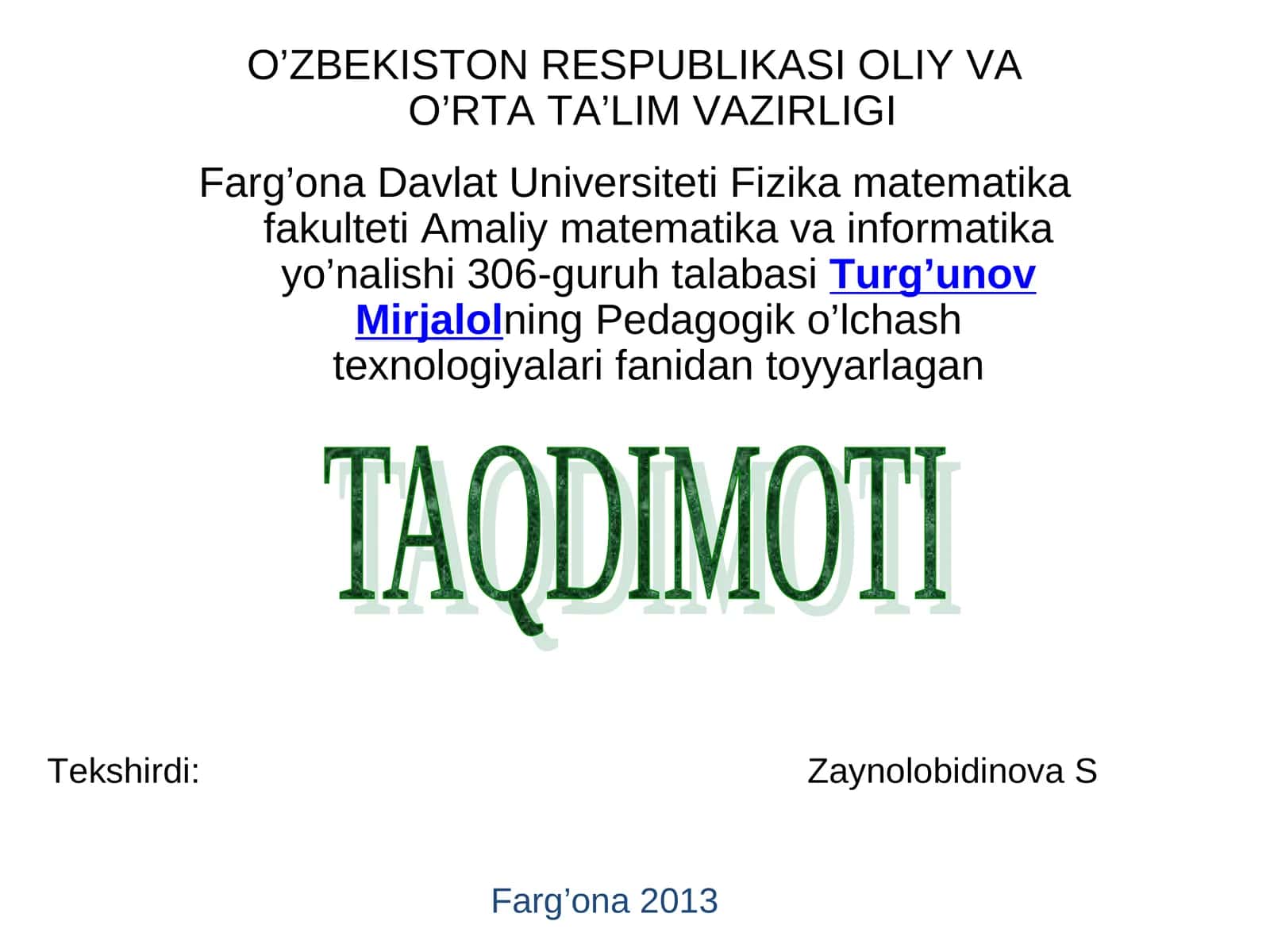 Amaliy matematika va informatika yo’nalishi 306-guruh talabasiTurg’unov Mirjalolning Pedagogik o’lchash texnologiyalari fanidan toyyarlagan TAQDIMOTI