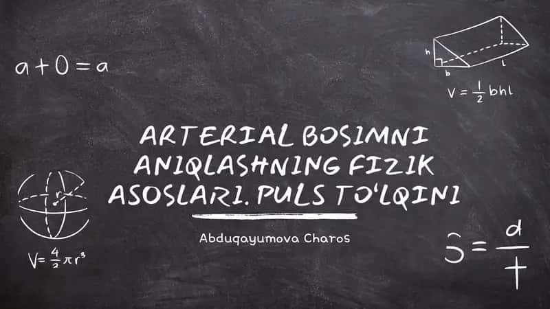 ARTERIAL BOSIMNI ANIQLASHNING FIZIK ASOSLARI. PULS TO‘LQINI