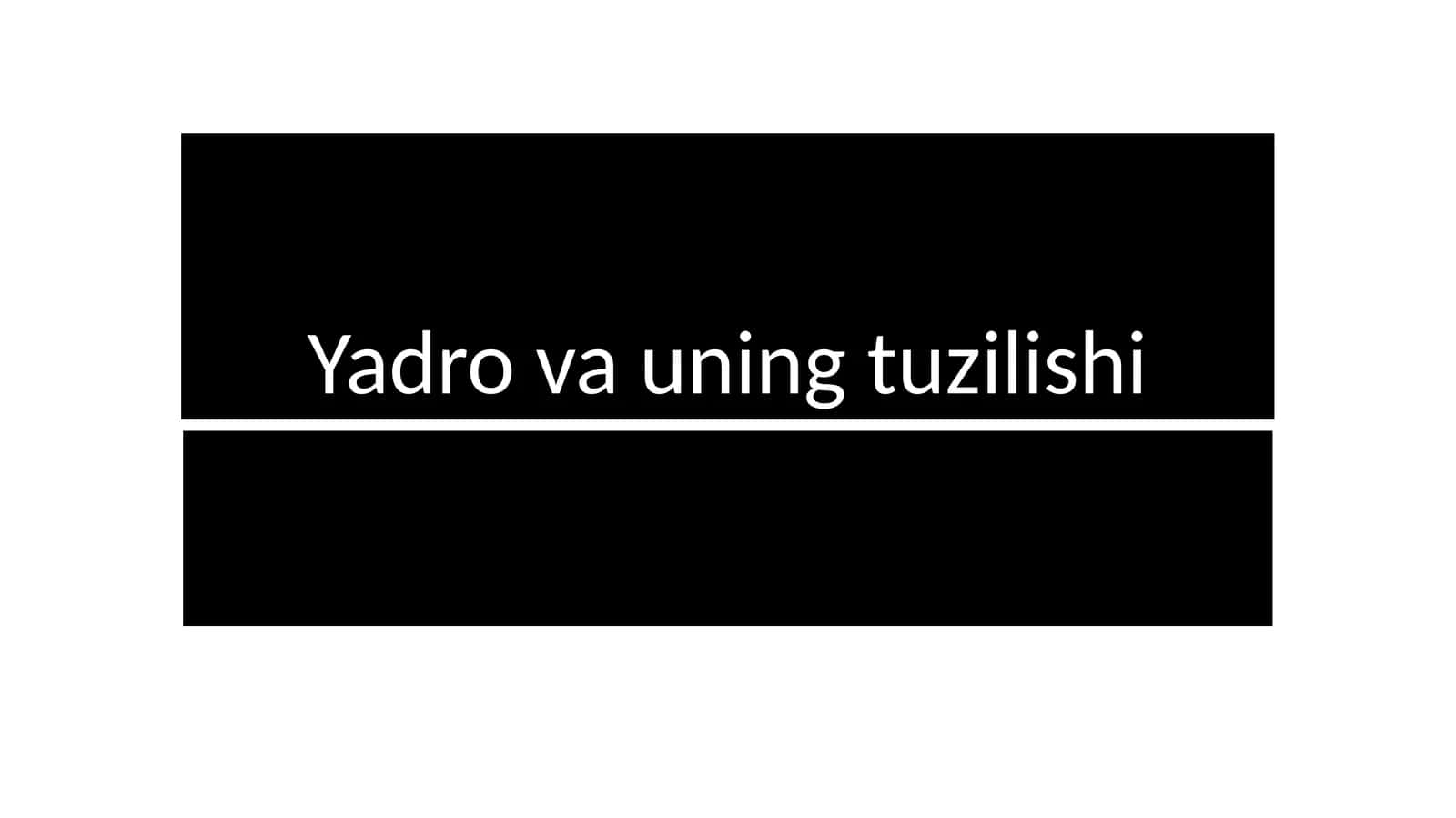 Yadro va uning tuzilishi
