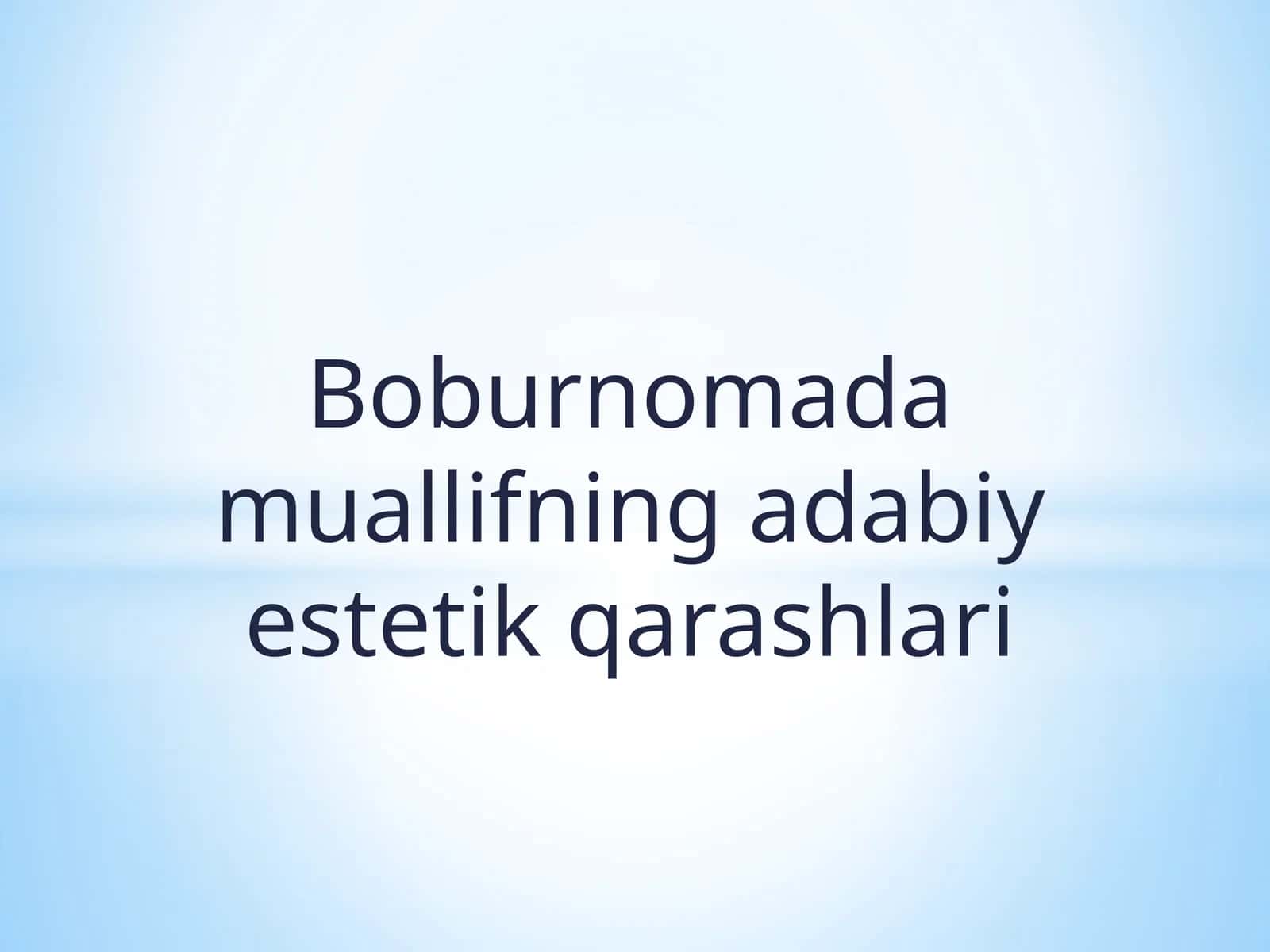 Boburnomada muallifning adabiy estetik qarashlari