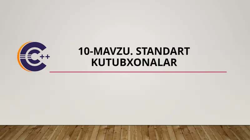 10-mavzu.Standartkutubxonalar