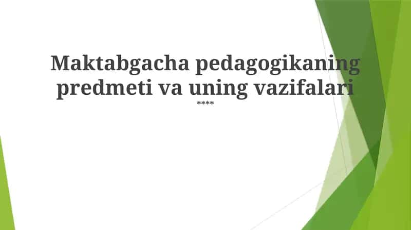 Maktabgacha pedagogikaning predmeti va uning vazifalari