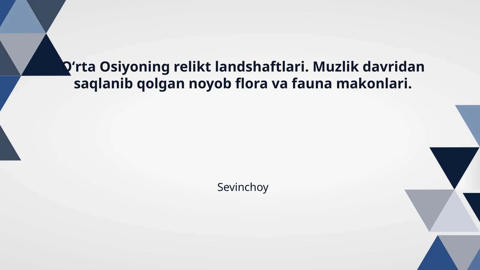 Oʻrta Osiyoning relikt landshaftlari. Muzlik davridan saqlanib qolgan noyob flora va fauna makonlari.