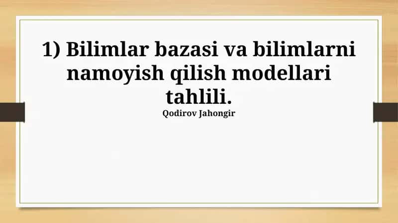 Bilimlar bazasi va bilimlarni namoyish qilish modellari tahlili