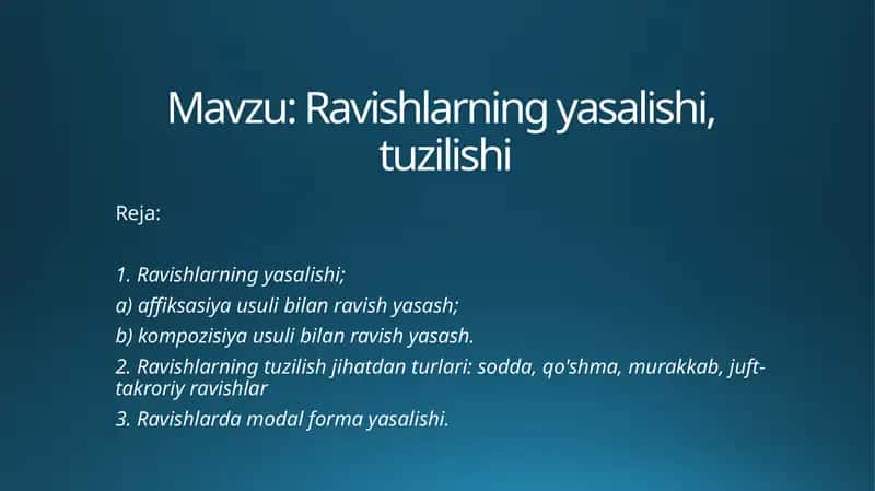 O'zbek tilida ravishlarning yasalishi,tuzilishi