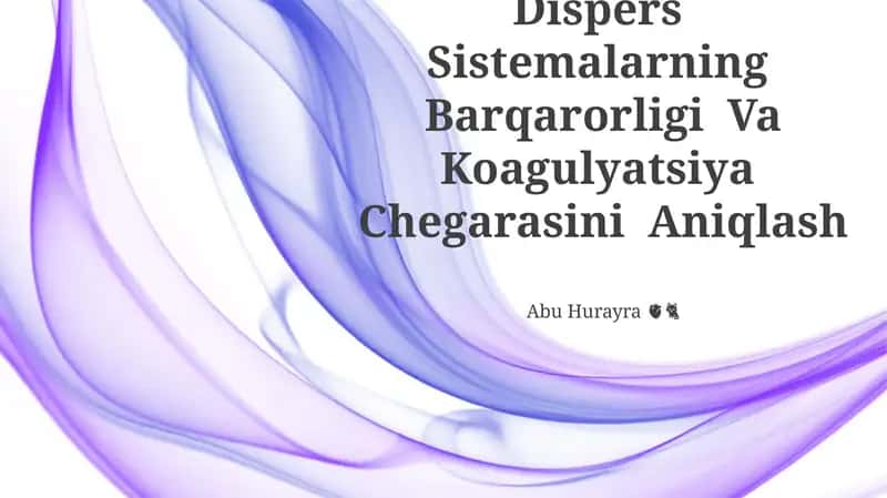 Dispers Sistemalarning Barqarorligi Va Koagulyatsiya Chegarasini Aniqlash