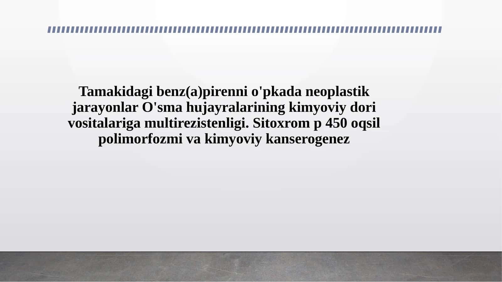 Tamakidagi benz(a)pirenni o'pkada neoplastik jarayonlar O'sma hujayralarining kimyoviy dori vositalariga multirezistenligi. Sitoxrom p 450 oqsil polimorfozmi va kimyoviy kanserogenez