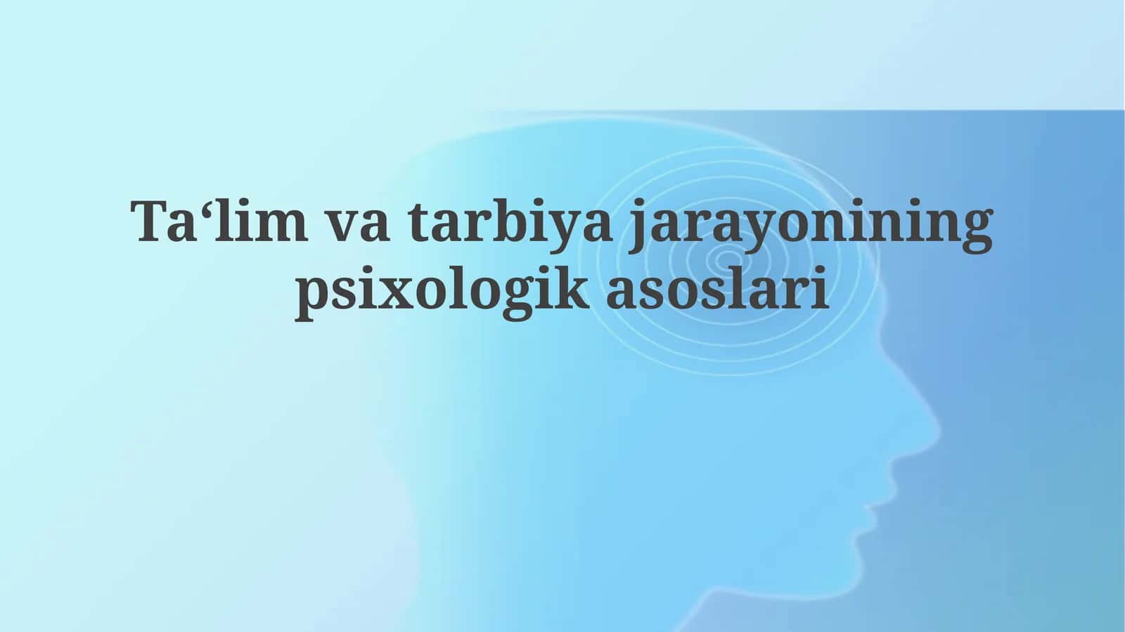 Ta'lim va Tarbiyaning Psixologik Asoslari