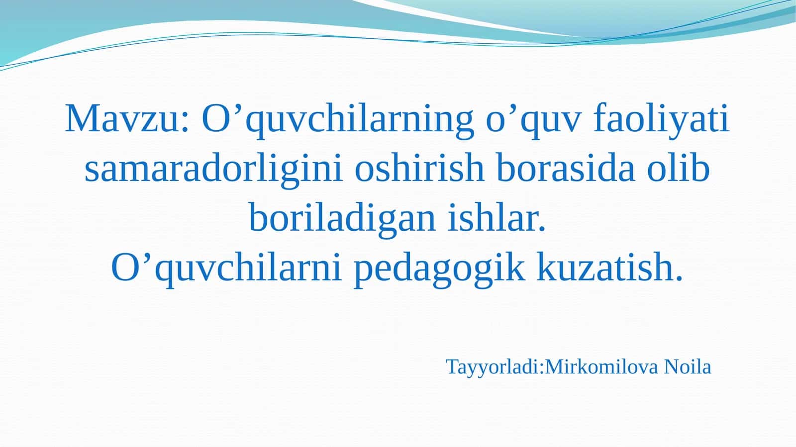 O’quvchilarning o’quv faoliyati samaradorligini oshirish borasida olib boriladigan ishlar.O’quvchilarni pedagogik kuzatish