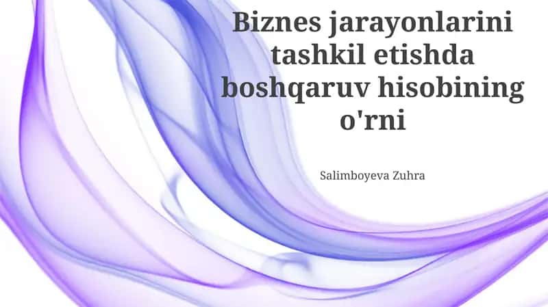 Biznes jarayonlarini tashkil etishda boshqaruv hisobining o'rni