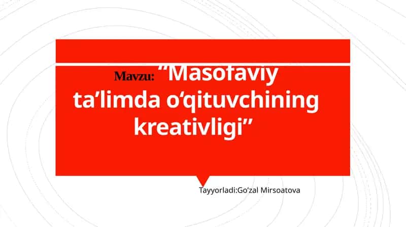 “Masofaviy ta’limda o‘qituvchining kreativligi”