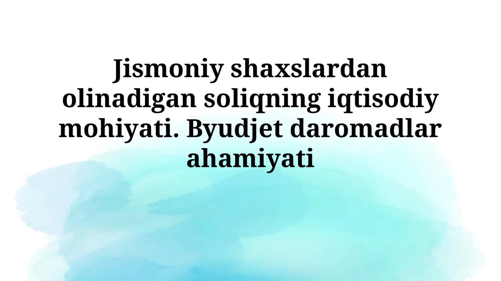 Jismoniy shaxslardan olinadigan soliqning iqtisodiy mohiyati. Byudjetdaromadlarahamiyati