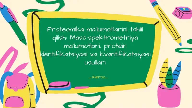 Proteomika ma’lumotlarini tahlil qilish: Mass-spektrometriya ma’lumotlari, protein identifikatsiyasi va kvantifikatsiyasi usullari