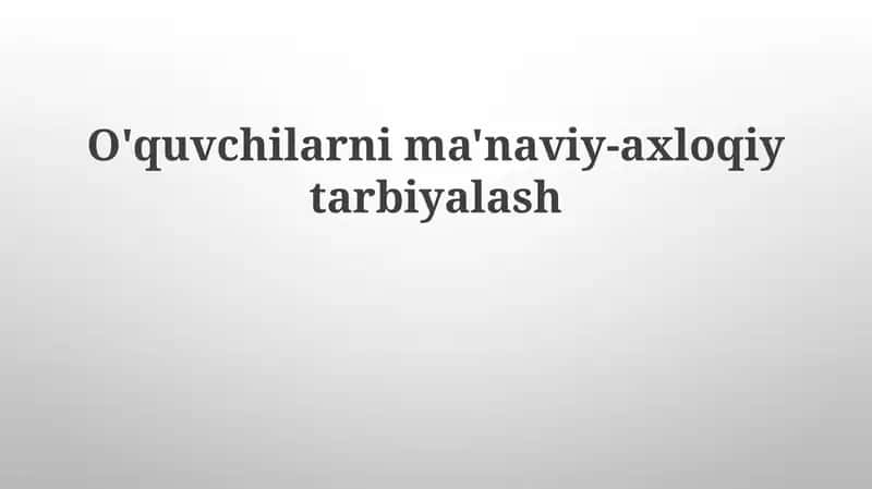 O'quvchilarnima'naviy-axloqiytarbiyalash