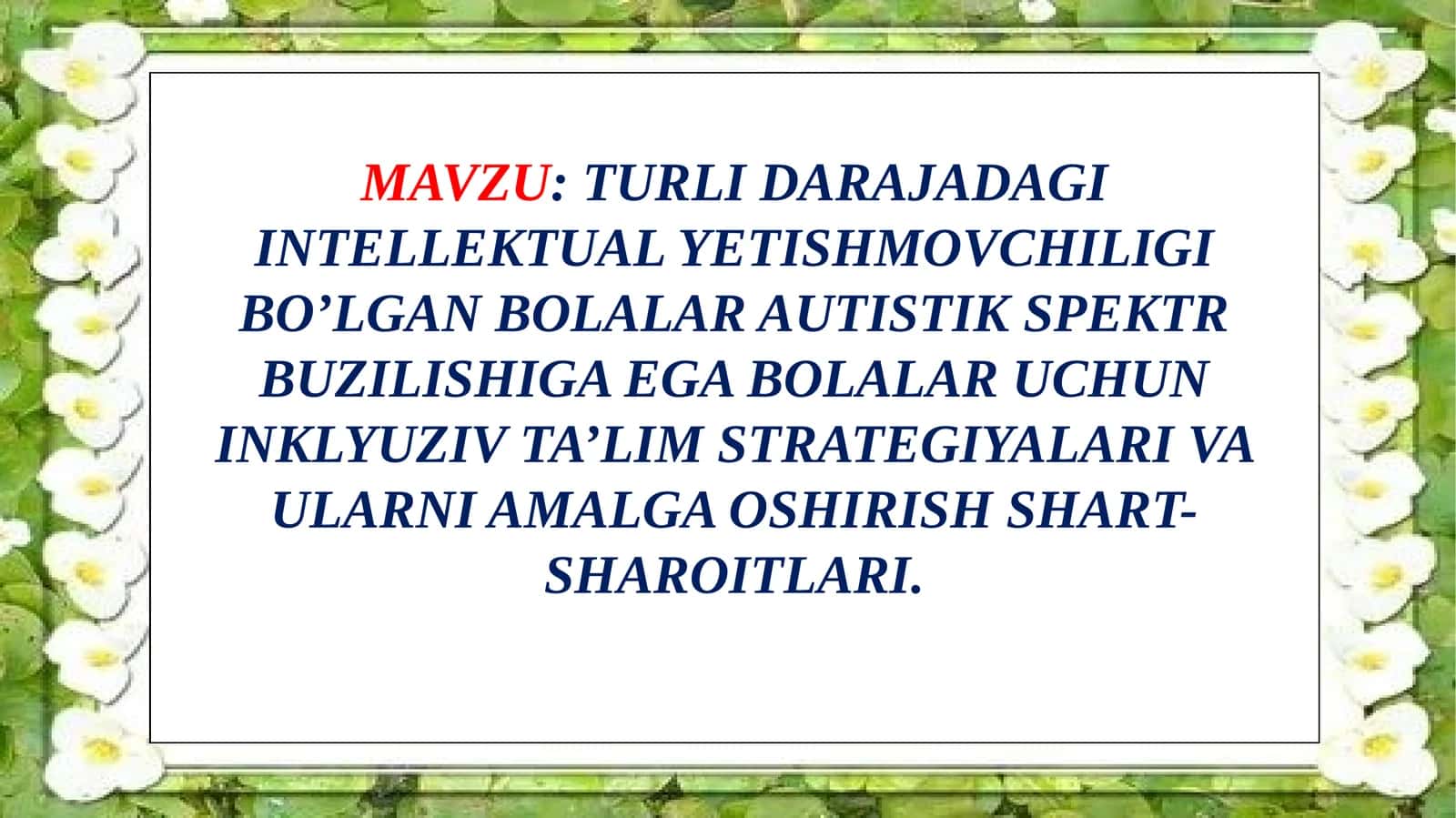 TURLI DARAJADAGI INTELLEKTUAL YETISHMOVCHILIGI BO’LGAN BOLALAR AUTISTIK SPEKTR BUZILISHIGA EGA BOLALAR UCHUN INKLYUZIV TA’LIM STRATEGIYALARI VA ULARNI AMALGA OSHIRISH SHART-SHAROITLARI